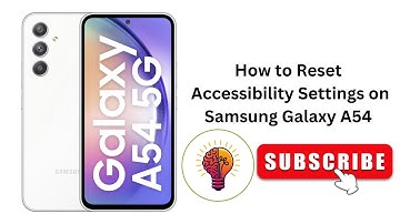 How to Reset Accessibility Settings on Samsung Galaxy A54