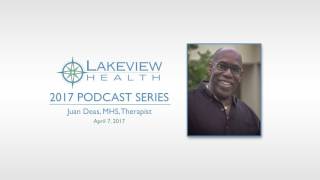 Lakeview Health Podcast Series - Juan Deas, MHA, Therapist at Stepping Stone Recovery