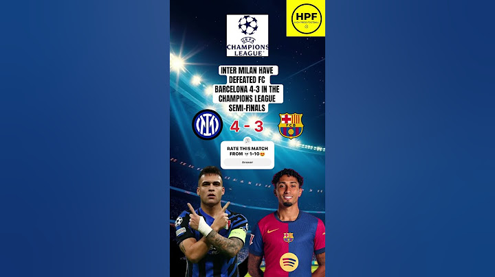 INTER MILAN HAVE DEFEATED FC BARCELONA 4-3 IN THE CHAMPIONS LEAGUE SEMI-FINALS