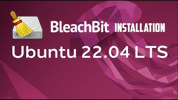 How to install BleachBit on Ubuntu 22.04 LTS ?