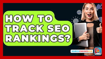 How To Track SEO Rankings? - SearchEnginesHub.com
