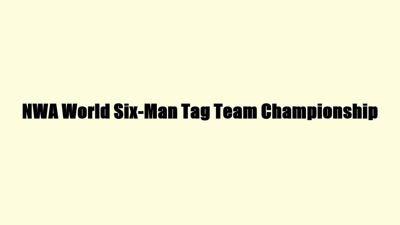 NWA World Six-Man Tag Team Championship