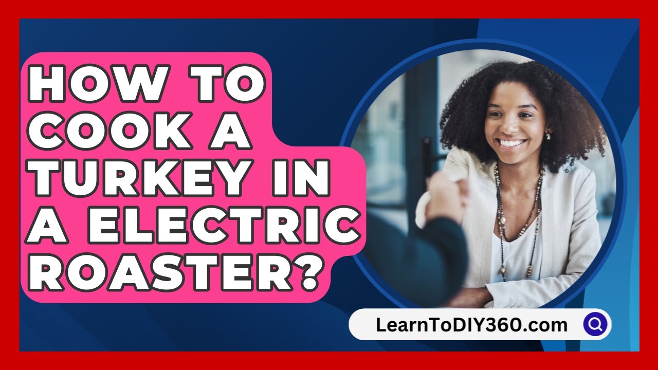 How To Cook A Turkey In A Electric Roaster? - LearnToDIY360.com