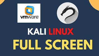 How to Make Kali Linux Full Screen in VMware