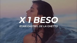 Ryan Castro, De La Ghetto - X 1 BESO Letra/Lyrics