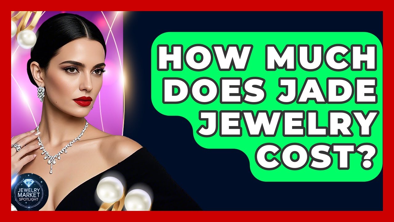 How Much Does Jade Jewelry Cost? - Jewelry Market Spotlight