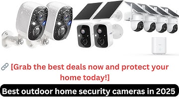 The Best Outdoor Home Security Cameras