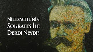 Nietzsche'nin Sokrates'e Çekiçle Dalması