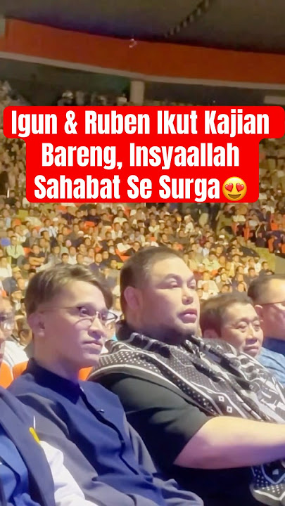 Igun & Ruben Ikut Kajian Bareng, Insyaallah Sahabat Se Surga😍#ivangunawan #rubenonsu