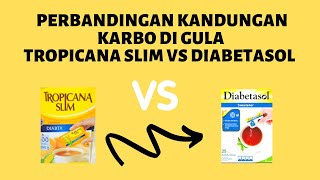 Perbandingan kandungan karbo Tropicana slim vs diabetasol