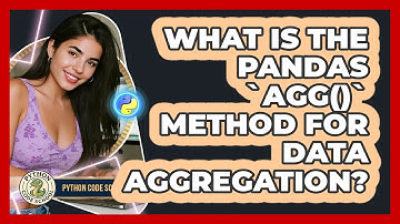 What Is The Pandas `agg()` Method For Data Aggregation? - Python Code School
