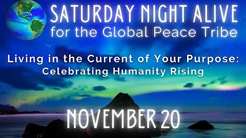 SNA on 11-20-21: Living in the Current of Your Purpose:Celebrating Humanity Rising