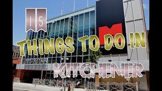 Top 15 Things To Do In Kitchener, Ontario, Canada