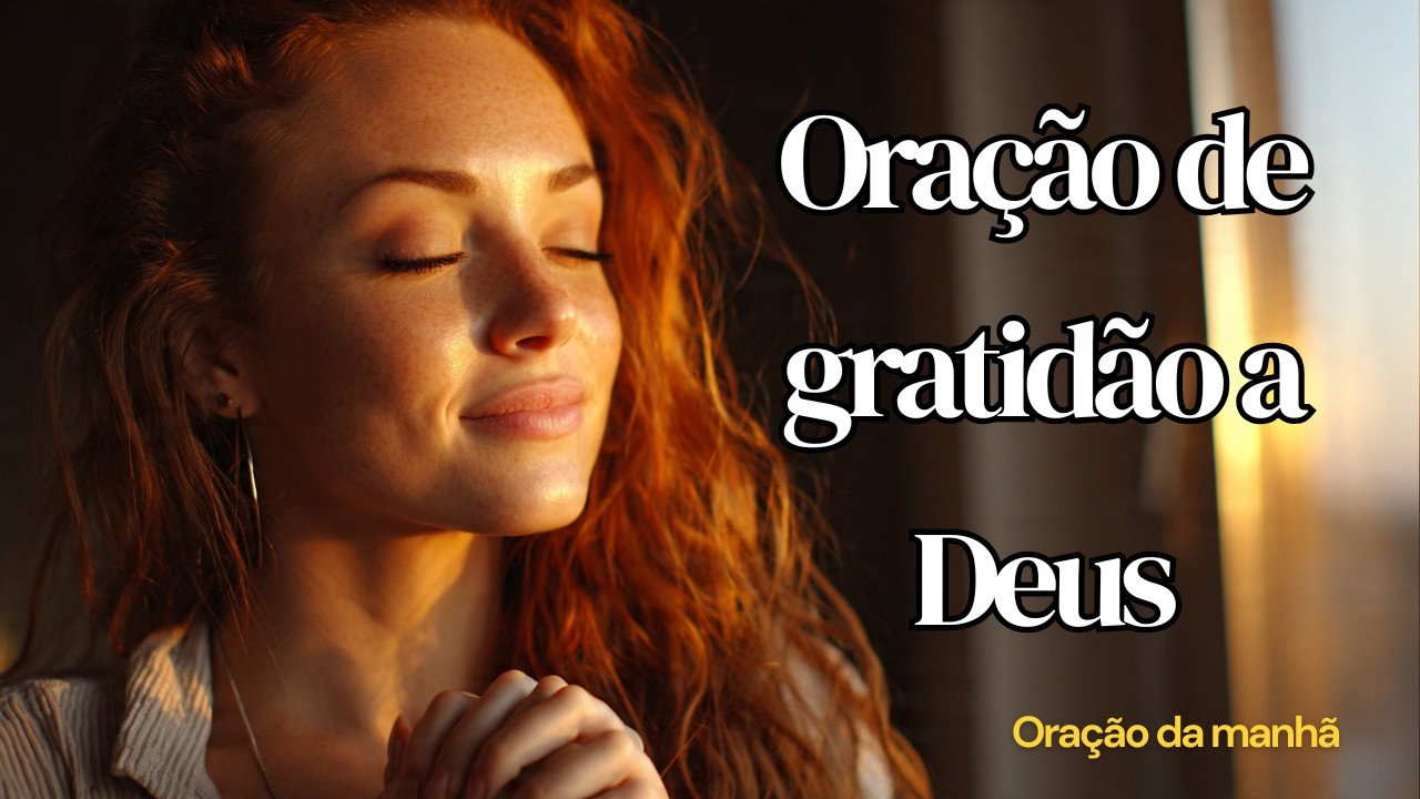 Uma ORAÇÃO de GRATIDÃO Pelas BENÇÃOS de DEUS