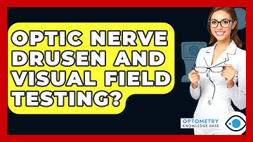 Optic Nerve Drusen And Visual Field Testing? - Optometry Knowledge Base
