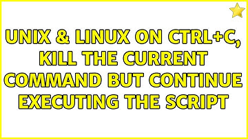 Unix & Linux: On Ctrl+C, kill the current command but continue executing the script (2 Solutions!!)
