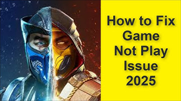 How to Fix Mortal Kombat Game Not Play Issue 2025