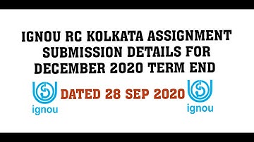 IGNOU KOLKATA ASSIGNMENT SUBMISSION DETAILS FOR DECEMBER 2020 TERM END DATED 28 SEP 2020
