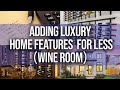 Adding A Luxury WINE ROOM In Your Custom Home for LESS