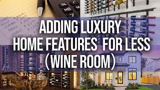 Adding A Luxury WINE ROOM In Your Custom Home for LESS