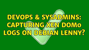 DevOps & SysAdmins: Capturing XEN Dom0 logs on Debian lenny?