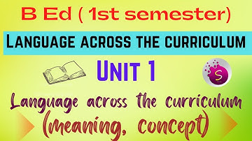 Meaning and concept of language across the curriculum / unit 1 / b.ed / 1st semester new syllabus