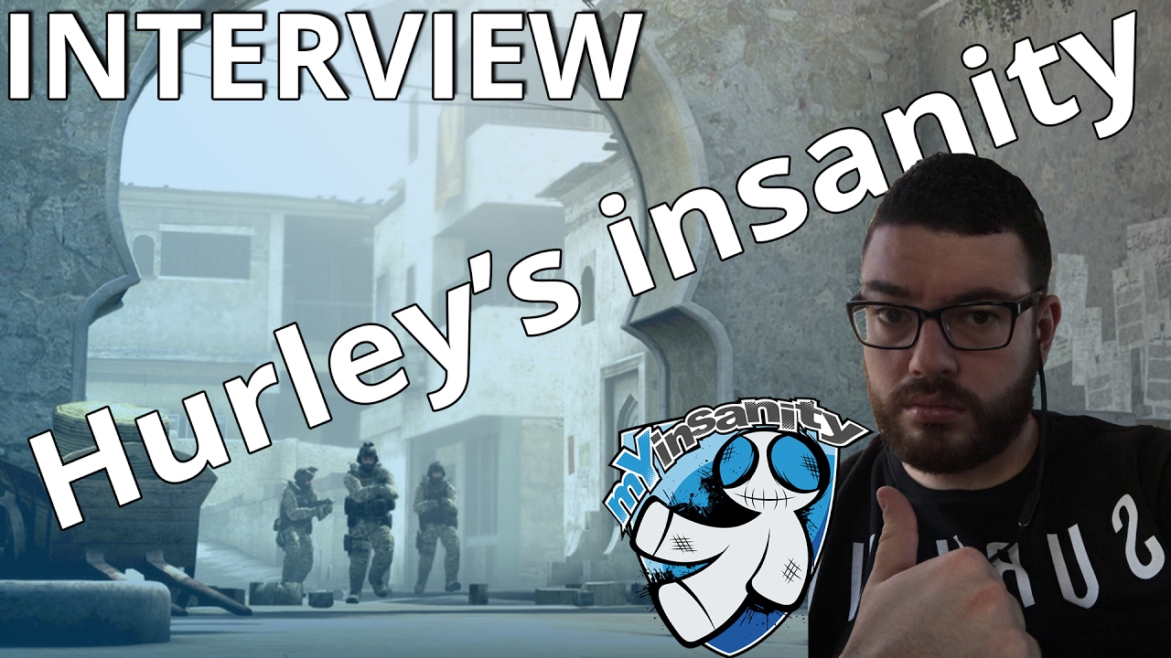 Hurley's insanity - Counter Strike: GO ProPlayer Interview - mYinsanity