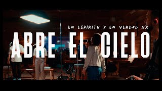 Video thumbnail of "En Espíritu y En Verdad | Abre el cielo (Video Oficial)"