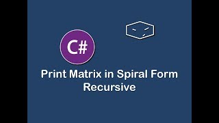 print matrix in spiral form recursive in c#