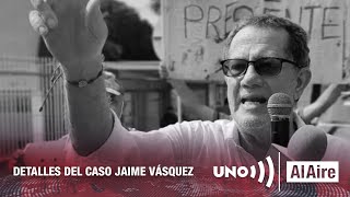 Fiscal encargado relata detalles del caso Jaime Vásquez | Noticias UNO