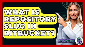 What Is Repository Slug In Bitbucket? - Next LVL Programming