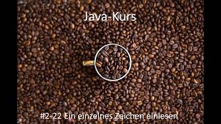 Javakurs - Kurseinheit 2 - Variablen und Datentypen - Video 22 - Ein einzelnes Zeichen einlesen