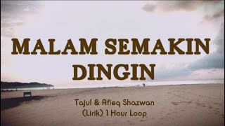 Tajul & Afieq Shazwan - Malam Semakin Dingin (Lirik) 1 Hour Loop