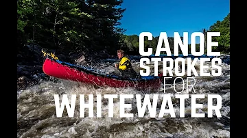 Canoeing Strokes For Whitewater