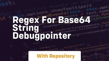 Regex for Base64 string DebugPointer