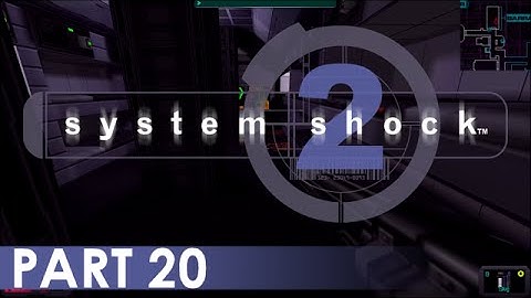System Shock 2 - A Playthrough, Part 20