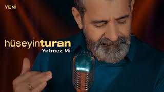 Yetmez Mi (Hüseyin Turan) Video Klip - 2021