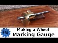 Making a Wheel Marking Gauge