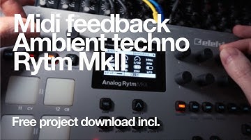Midi feedback ambient techno: Free project incl. Analog Rytm Mk2