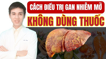 Cách Điều Trị Gan Nhiễm Mỡ Không Dùng Thuốc | Dược sĩ Đạt
