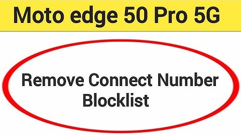 Moto edge 50 Pro Blacklist me number kaise hataya, How to remove connect number from blocklist in Mo