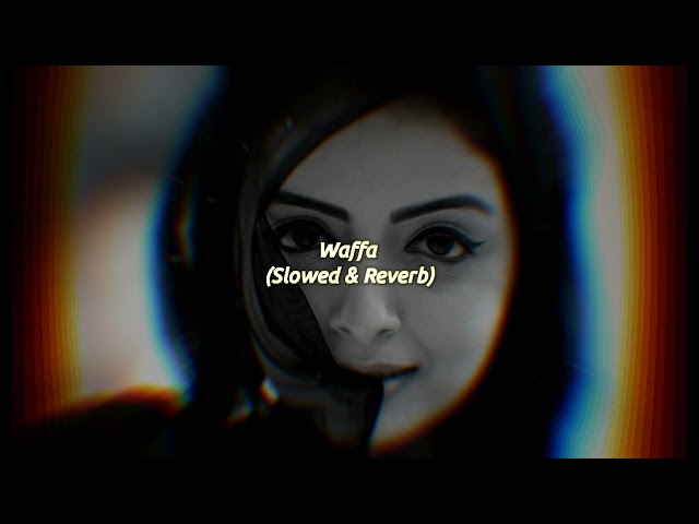 Waffa Afsana Khan |Slowed & Reverb| class=