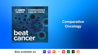 Comparative Oncology: A Discussion with Dr. Robert Canter and Dr. Michael Kent