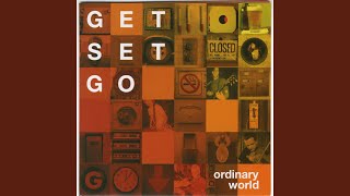 Video thumbnail of "Get Set Go - Ordinary World"