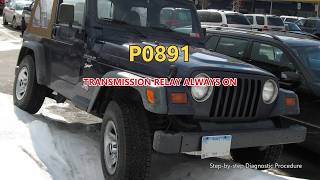 P0891 Jeep Wrangler - Transmission Relay Always On | Step-by-Step Diagnosis