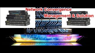 Network Convergence Management & Solution