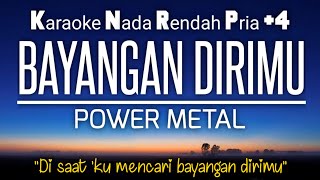 Bayangan Dirimu - Power Metal Karaoke Lower Key Nada Rendah +4