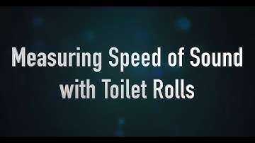 Measurement At Home Challenge: Measuring Speed of Sound with Toilet Rolls