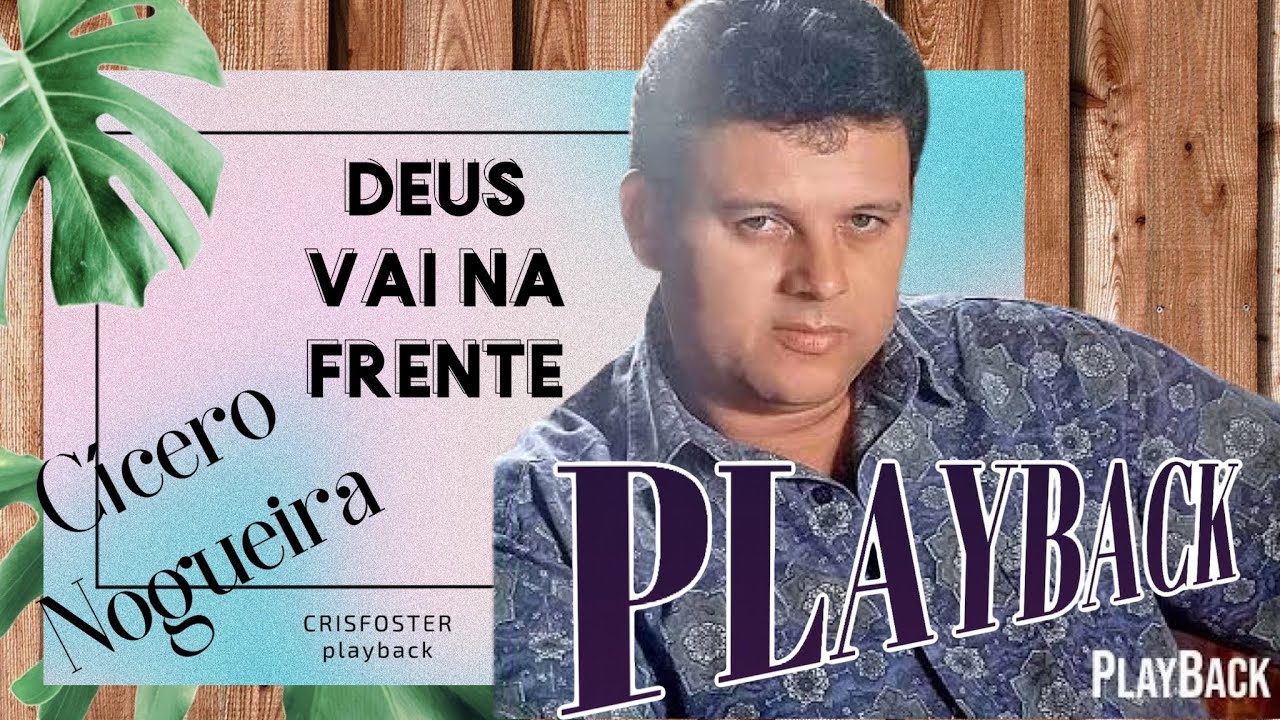 CÍCERO NOGUEIRA - DEUS VAI NA FRENTE = PLAYBACK