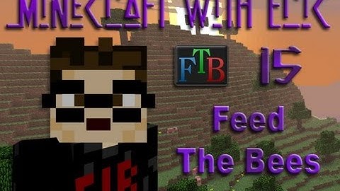 MwE FTB 15 - Feed The Bees [Feed The Beast]
